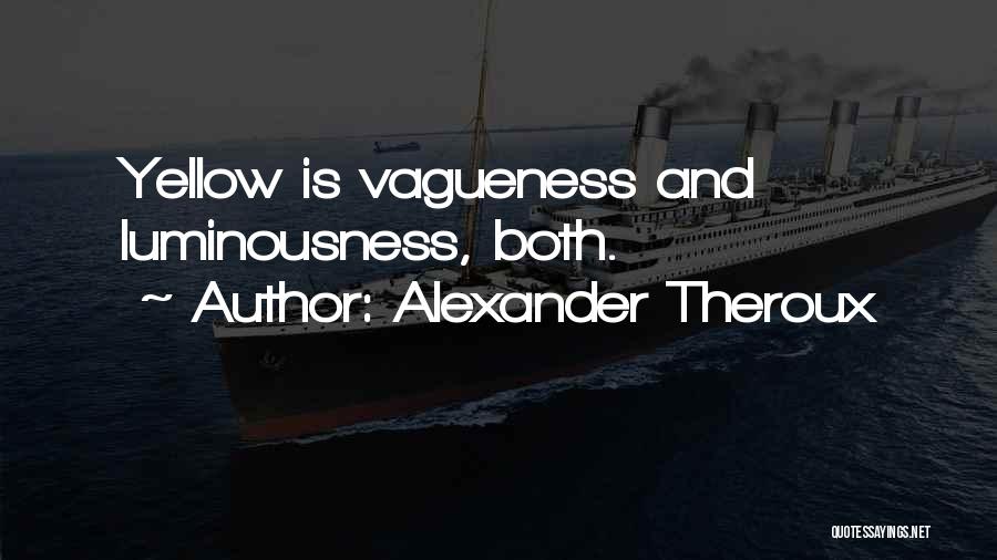 Vagueness Quotes By Alexander Theroux