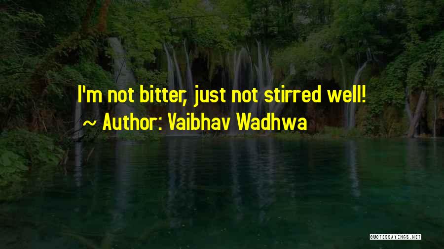 Vaibhav Wadhwa Quotes 925533