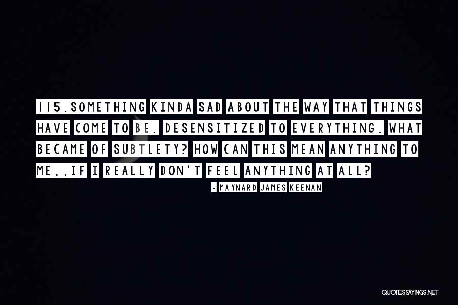 Vaidotas Valiukevicius Quotes By Maynard James Keenan Vaidotas Valiukevicius Quotes By Maynard James Keenan