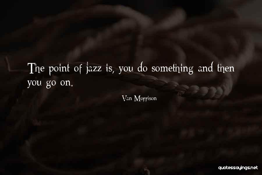 Vaikinai Ir Quotes By Van Morrison Vaikinai Ir Quotes By Van Morrison