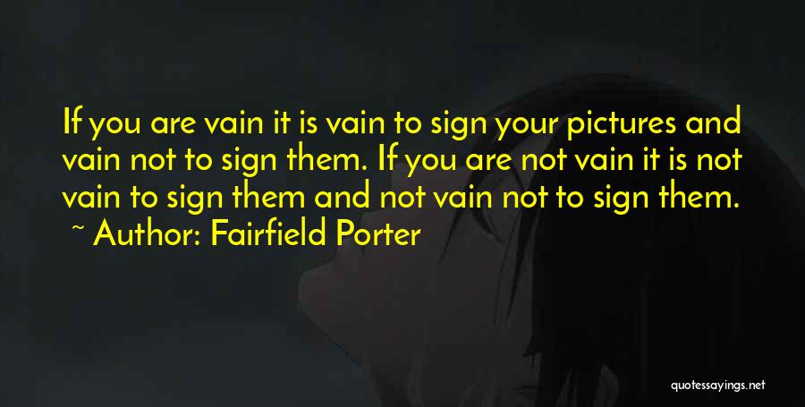 Vain Pictures Quotes By Fairfield Porter