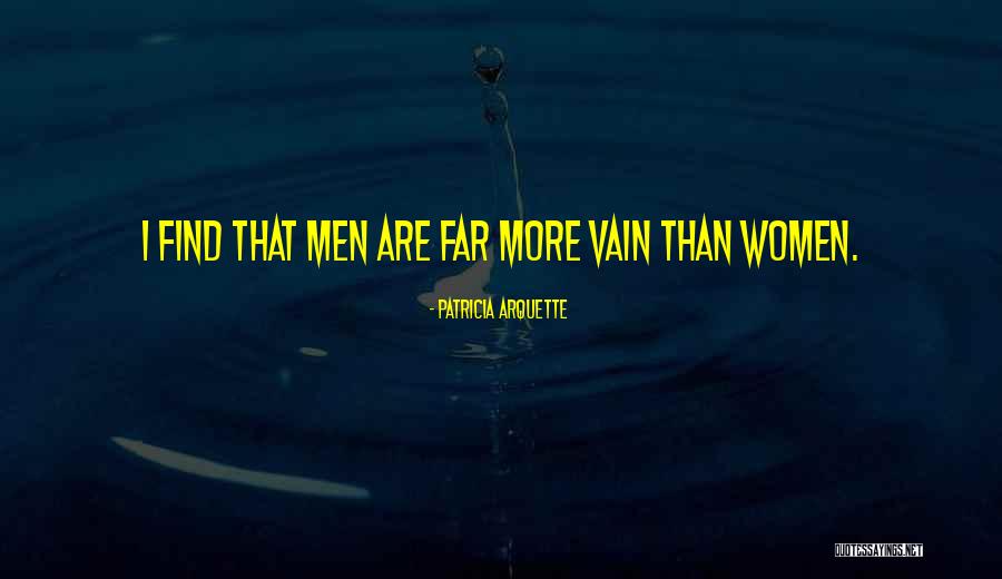 Vain Women Quotes By Patricia Arquette Vain Women Quotes By Patricia Arquette