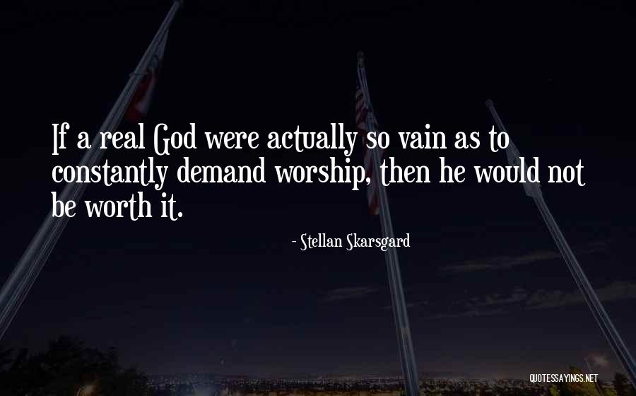 Vain Worship Quotes By Stellan Skarsgard Vain Worship Quotes By Stellan Skarsgard