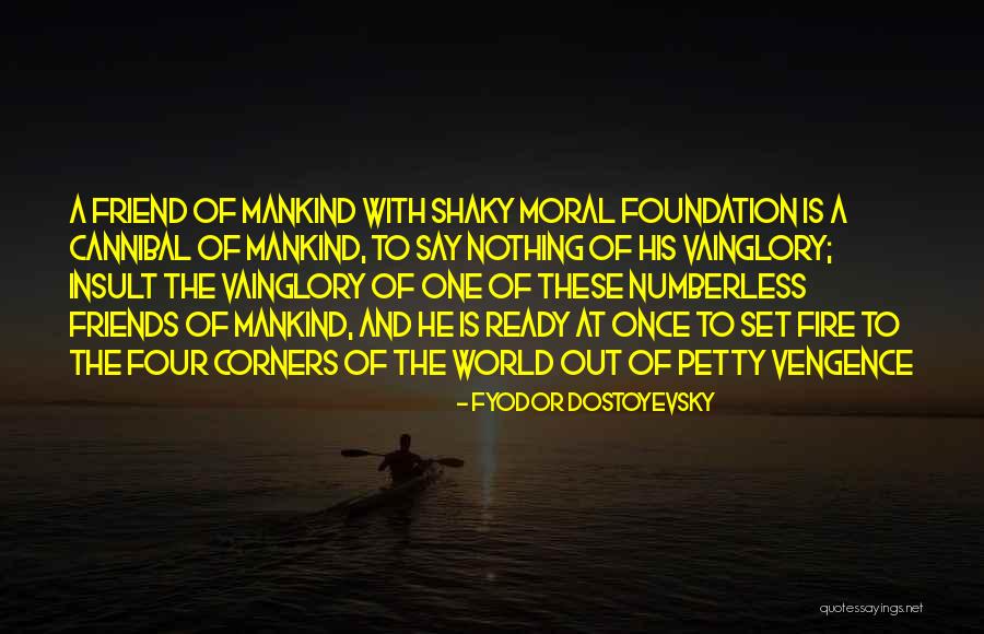 Vainglory Quotes By Fyodor Dostoyevsky