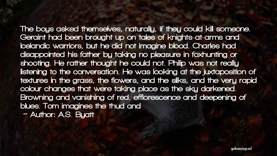 Vainglory Taka Quotes By A.S. Byatt