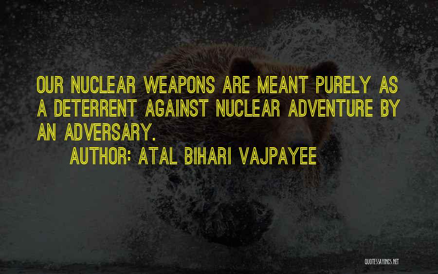 Vajpayee Quotes By Atal Bihari Vajpayee