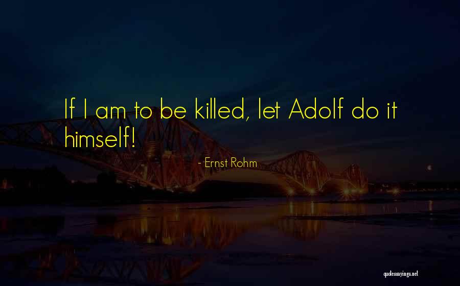 Vakill Gods Quotes By Ernst Rohm