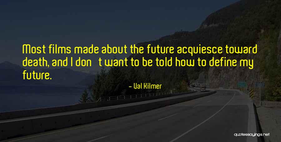 Val Kilmer Quotes 1074420