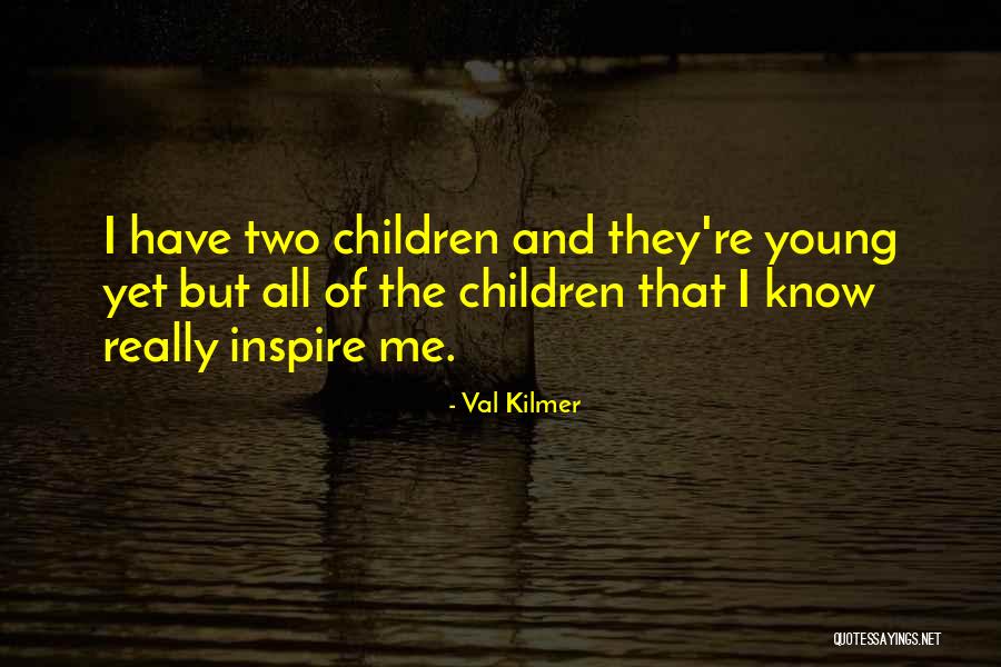 Val Kilmer Quotes 1151936