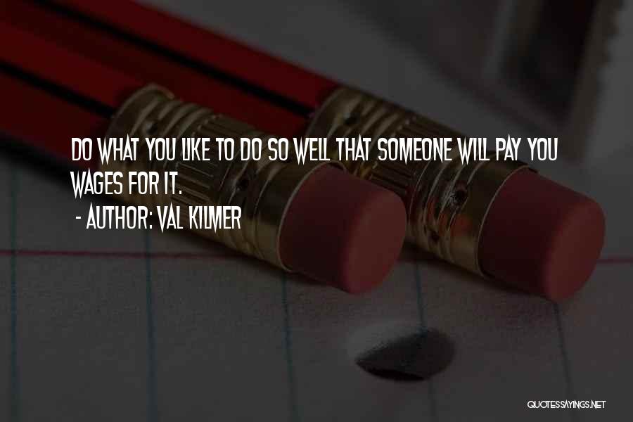 Val Kilmer Quotes 1276441