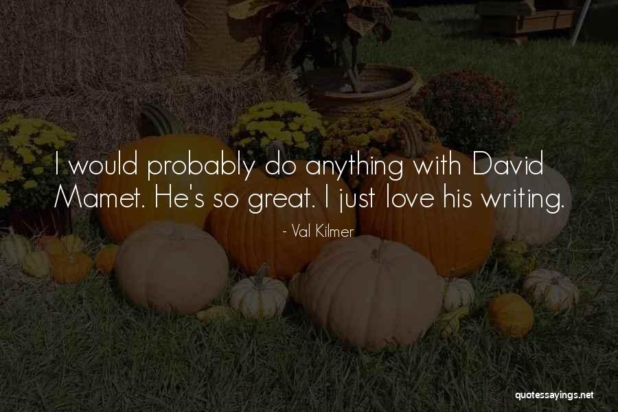 Val Kilmer Quotes 1324697 Val Kilmer Quotes 1324697