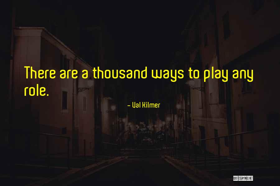 Val Kilmer Quotes 1838836 Val Kilmer Quotes 1838836