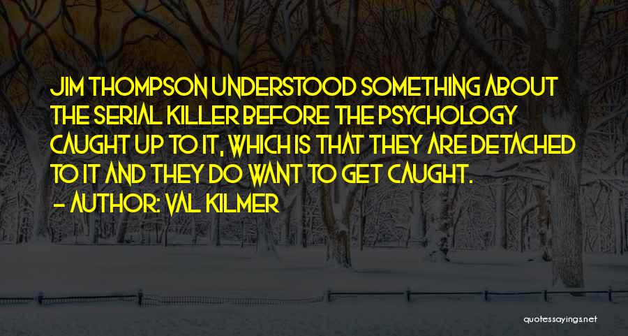 Val Kilmer Quotes 1957456