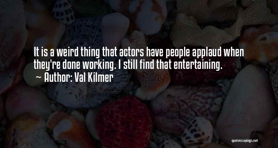 Val Kilmer Quotes 2023591