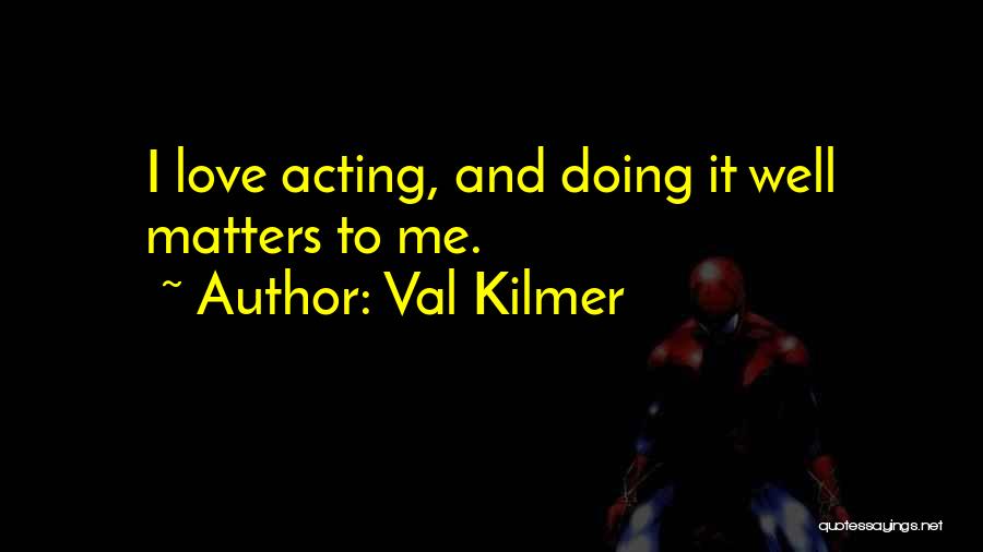 Val Kilmer Quotes 2089776