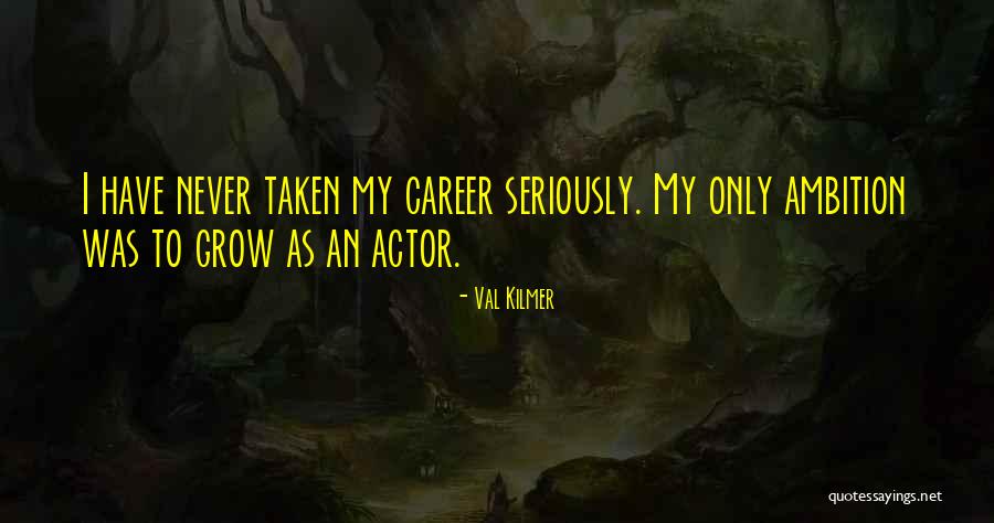 Val Kilmer Quotes 911162 Val Kilmer Quotes 911162