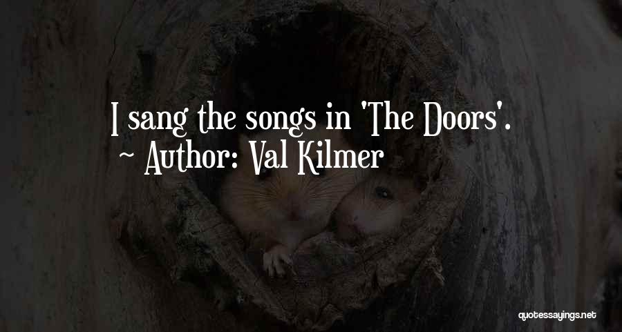 Val Kilmer The Doors Quotes By Val Kilmer