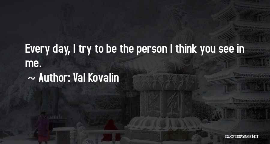 Val Kovalin Quotes 1576528