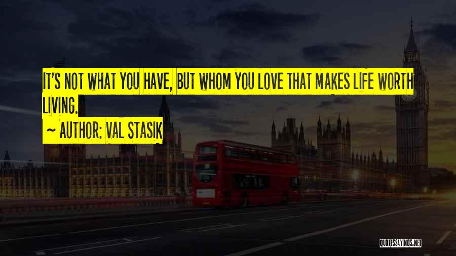 Val Love Quotes By Val Stasik