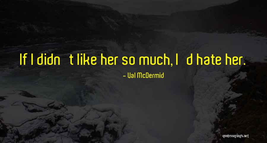 Val McDermid Quotes 1254426 Val McDermid Quotes 1254426