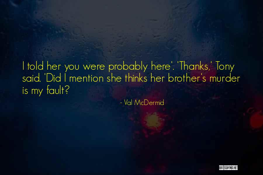Val McDermid Quotes 1851554 Val McDermid Quotes 1851554