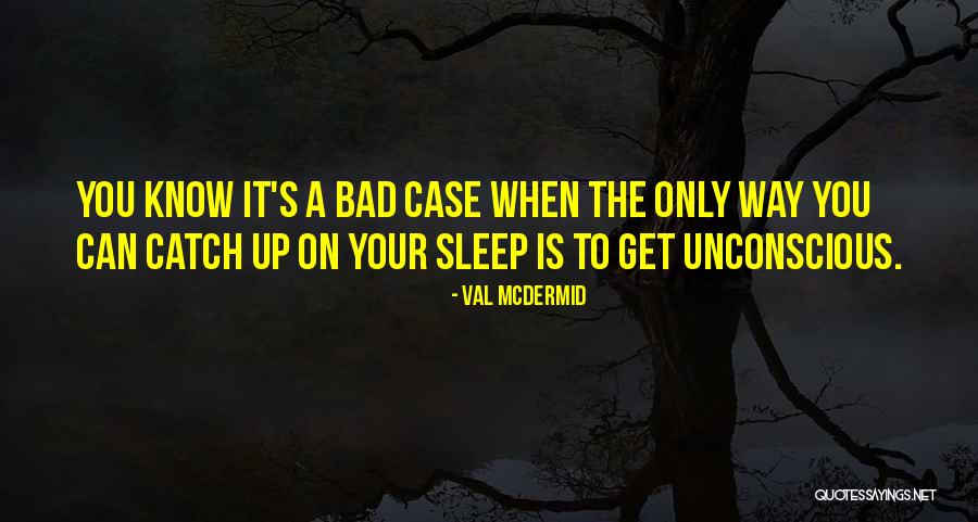 Val McDermid Quotes 659052 Val McDermid Quotes 659052
