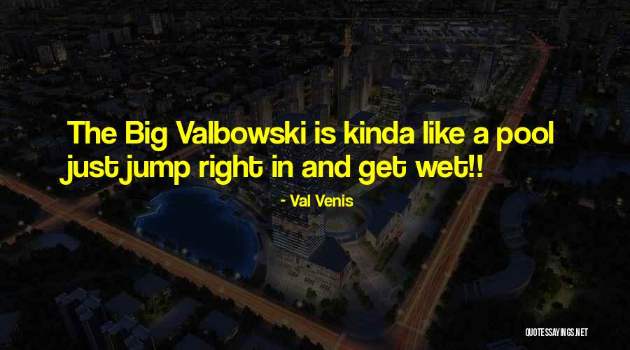 Val Venis Quotes 1644824