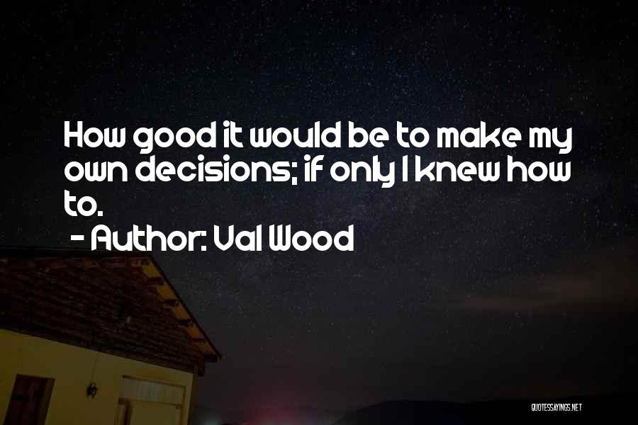 Val Wood Quotes 986031