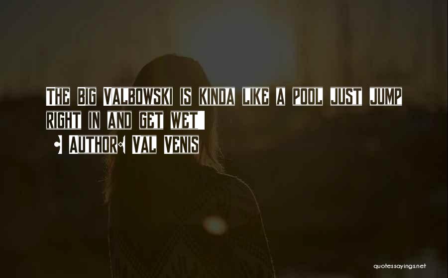 Valbowski Quotes By Val Venis