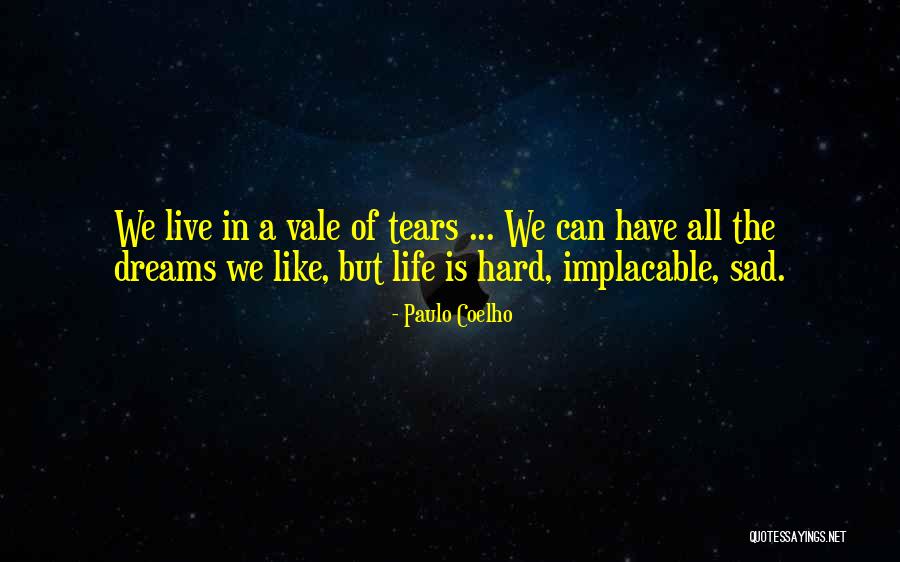 Vale Of Tears Quotes By Paulo Coelho Vale Of Tears Quotes By Paulo Coelho