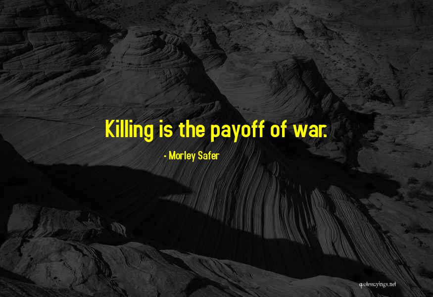 Valeeva League Quotes By Morley Safer