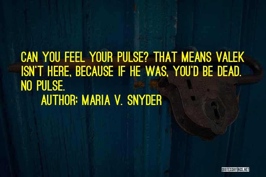 Valek Quotes By Maria V. Snyder