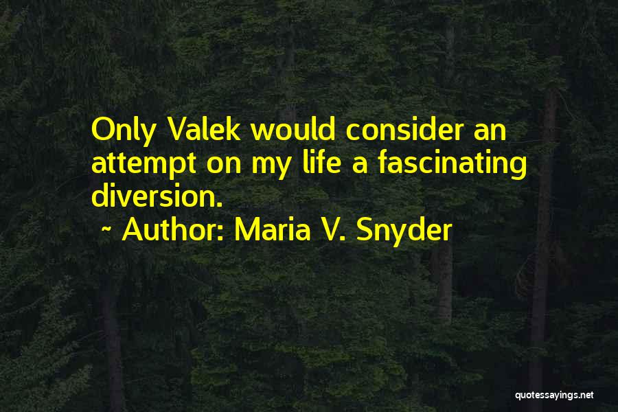 Valek Quotes By Maria V. Snyder