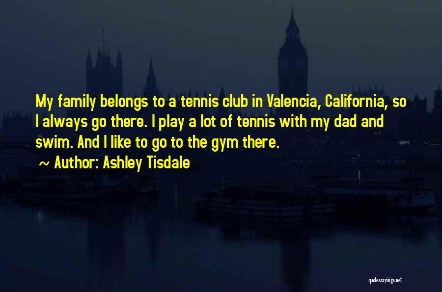 Valencia Quotes By Ashley Tisdale