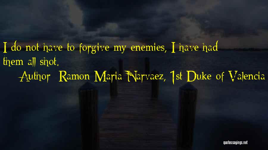 Valencia Quotes By Ramon Maria Narvaez, 1st Duke Of Valencia