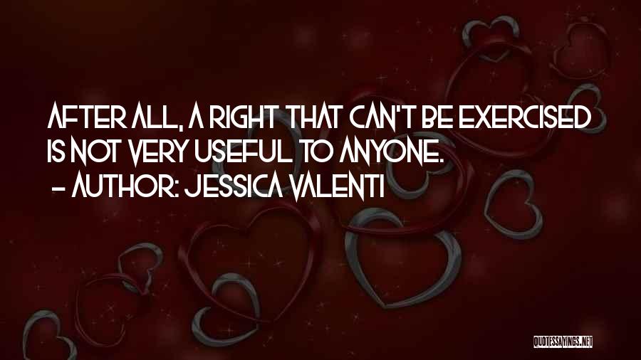 Valenti Quotes By Jessica Valenti