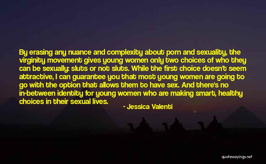 Valenti Quotes By Jessica Valenti