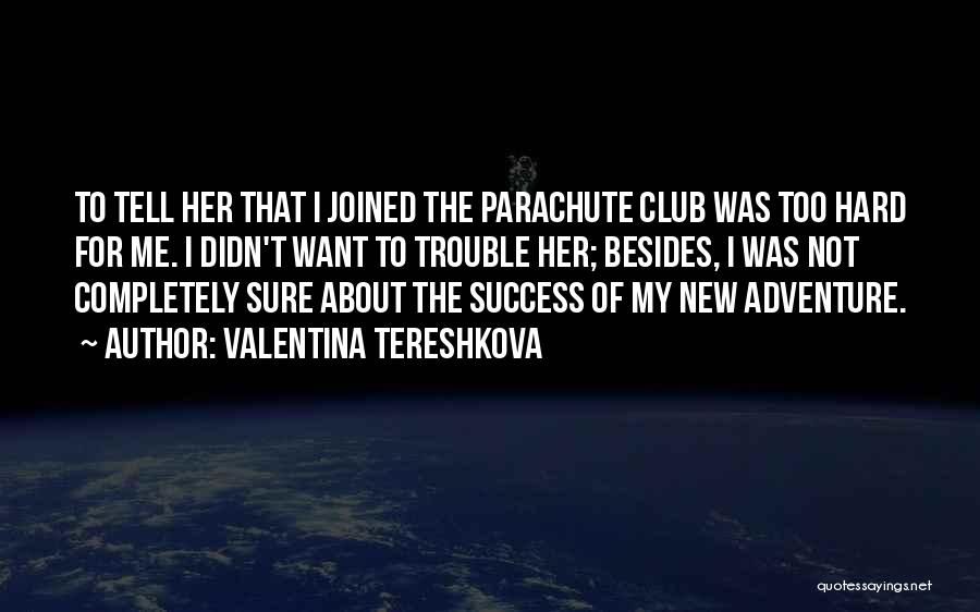 Valentina Tereshkova Quotes 247389