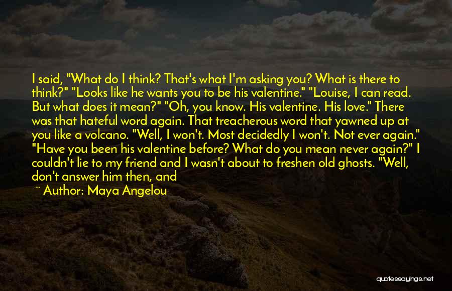 Valentine Asking Quotes By Maya Angelou