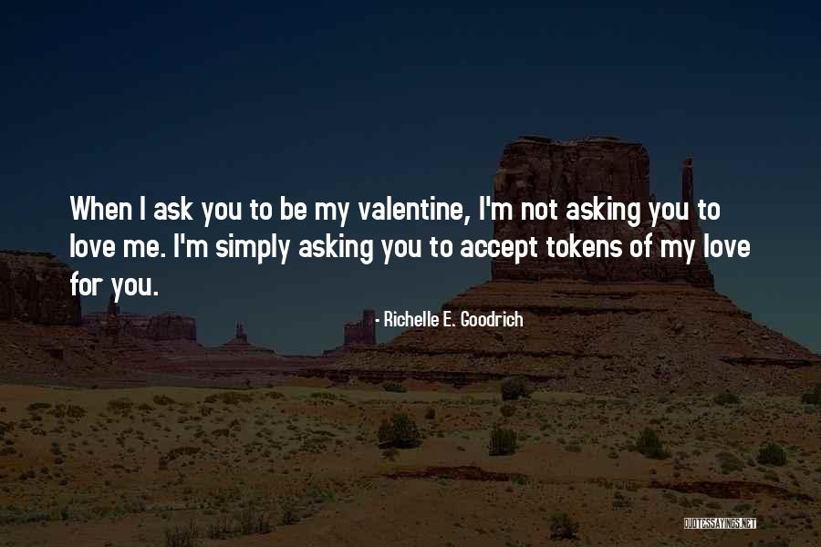 Valentine Asking Quotes By Richelle E. Goodrich