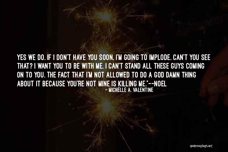 Valentine Coming Soon Quotes By Michelle A. Valentine Valentine Coming Soon Quotes By Michelle A. Valentine