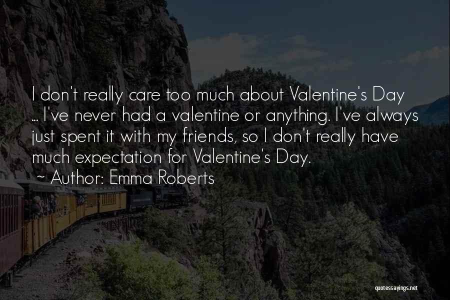 Valentine Day For Friends Quotes By Emma Roberts