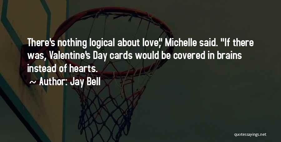 Valentine Day's Quotes By Jay Bell
