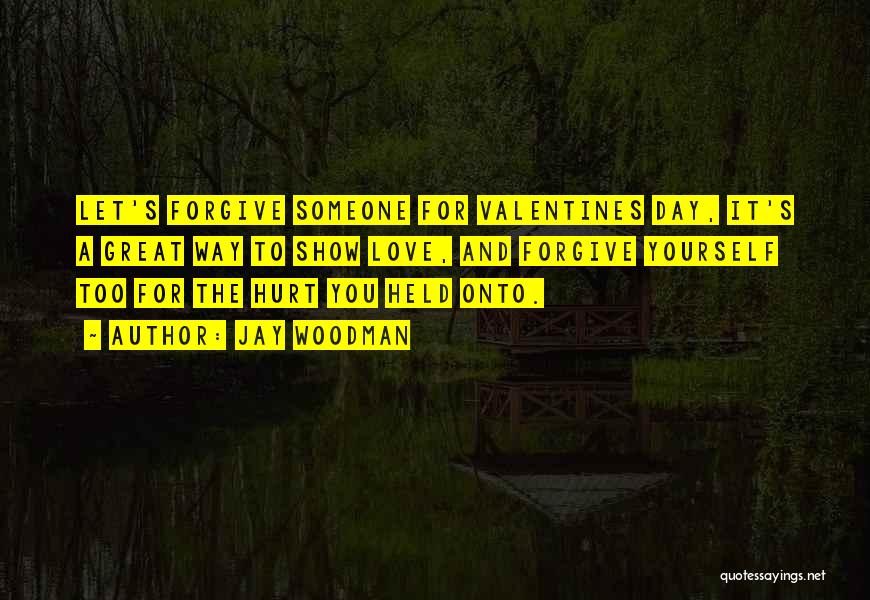 Valentine Day's Quotes By Jay Woodman