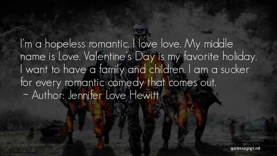 Valentine Day's Quotes By Jennifer Love Hewitt