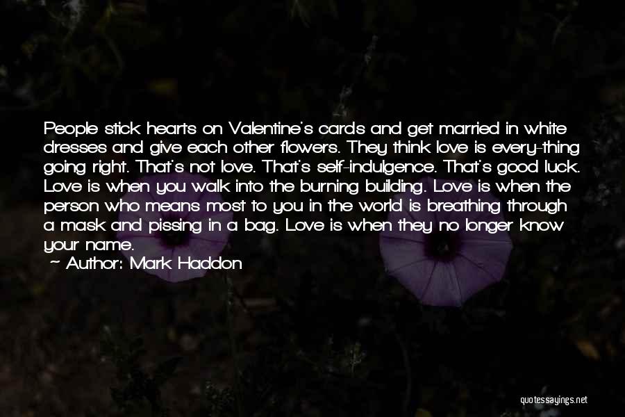 Valentine Flowers Quotes By Mark Haddon