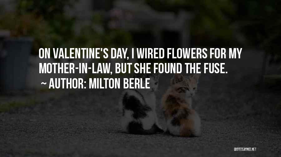 Valentine Flowers Quotes By Milton Berle