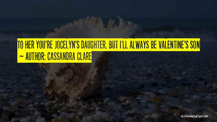 Valentine For Son Quotes By Cassandra Clare