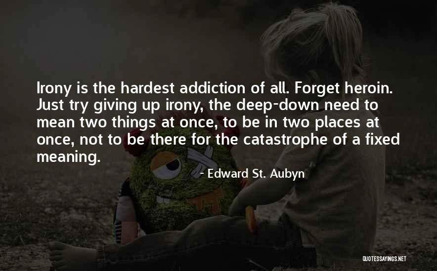 Valentine Is Around The Corner Quotes By Edward St. Aubyn Valentine Is Around The Corner Quotes By Edward St. Aubyn
