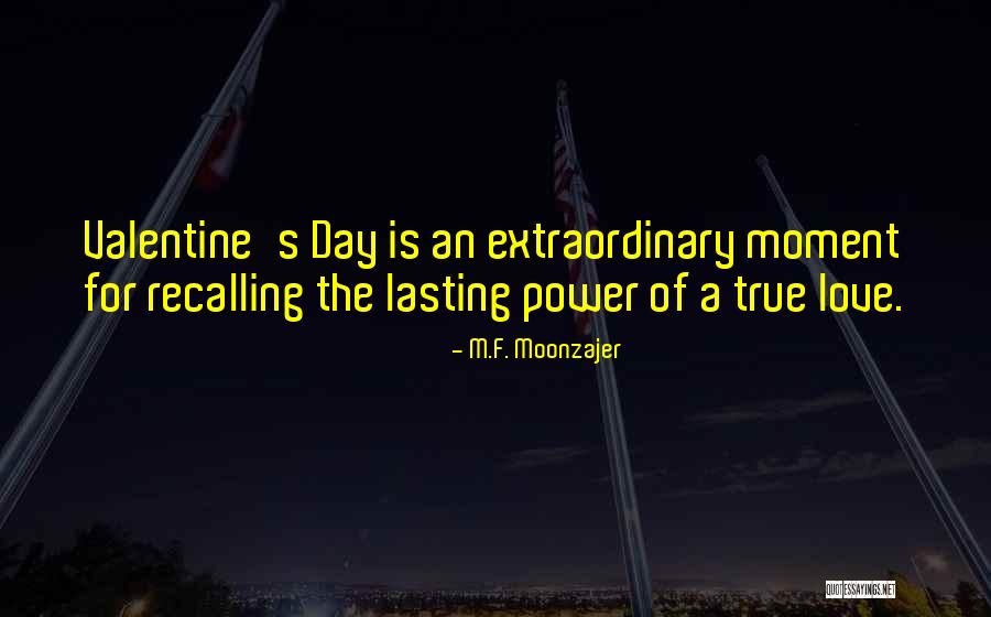 Valentine S Love Quotes By M.F. Moonzajer Valentine S Love Quotes By M.F. Moonzajer